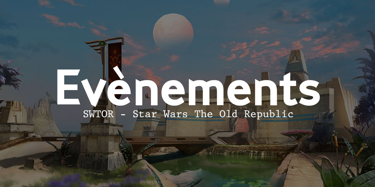 You are currently viewing SWTOR, événements d’août 2021