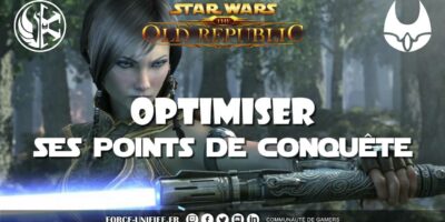 SWTOR 6.1.2 Optimiser ces points de conquête tout en gardant un coté fun !