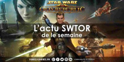 L’actualité SWTOR de la semaine #21